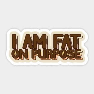 Fat On Purpose Sticker